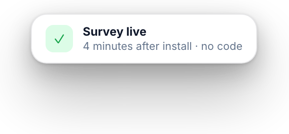 Survey live four minutes after install